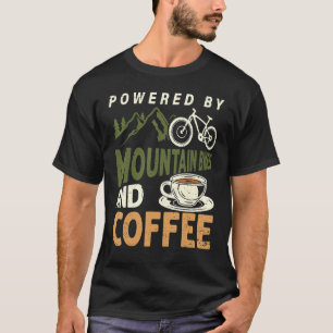 Aangedreven door mountainbikes en koffie fietser f t-shirt
