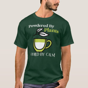 Aangedreven door Planten, gekoeld door kalmte - Ho T-shirt