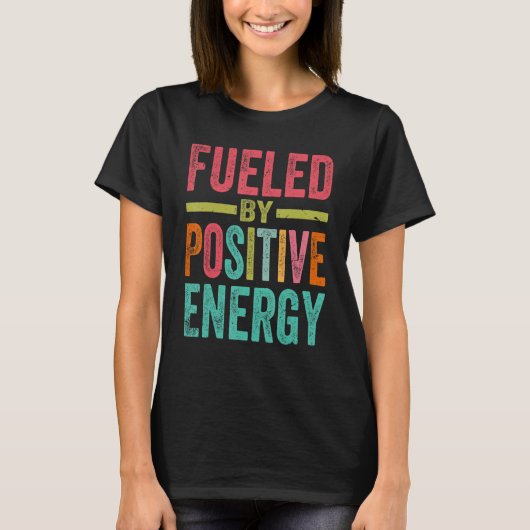 Aangedreven door positieve energie-positieve leven t-shirt (Voorkant)