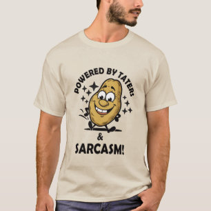 Aangedreven door taters en sarcasme! grappig citaa t-shirt