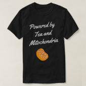Aangedreven door thee en mitochondria Funny gezegd T-shirt (Design voorkant)