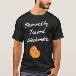 Aangedreven door thee en mitochondria Funny gezegd T-shirt