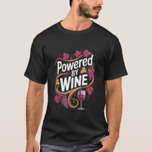 Aangedreven door wijn wijnstok druiven humor t-shirt