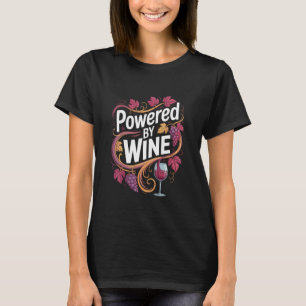 Aangedreven door wijn wijnstok druiven humor t-shirt