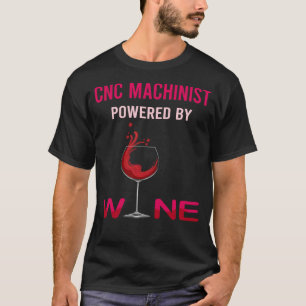Aangedreven door Wine CNC Machinist T-shirt