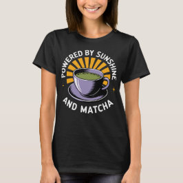 Aangedreven Door Zonneschijn En Matcha T-shirt