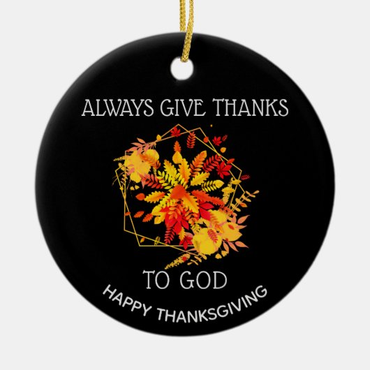 Aangepast GEEF ALTIJD BEDANKT AAN GOD Thanksgiving Keramisch Ornament (Voorkant)