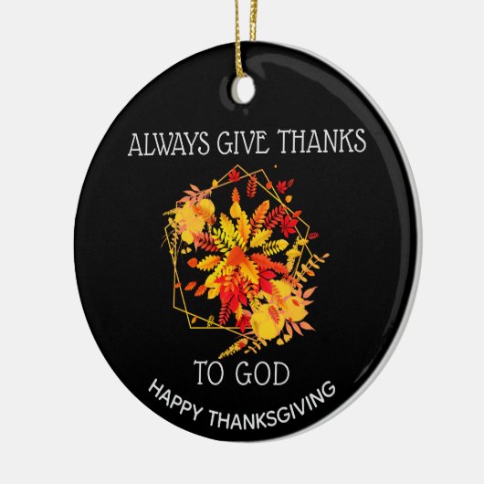 Aangepast GEEF ALTIJD BEDANKT AAN GOD Thanksgiving Keramisch Ornament (Links)