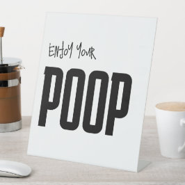 Aangepast Geniet van uw poep Grappig Pooping Badka Reclamebord Met Voetstuk