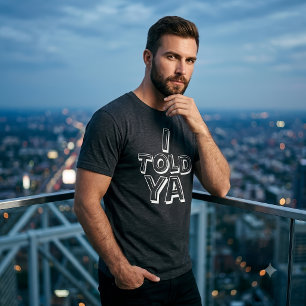 Aangepast I Told Ya Sassy Film Citaat Grafische Kl T-shirt