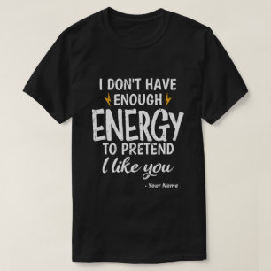Aangepast Ik heb Niet Genoeg Energie Sarcastisch T-shirt
