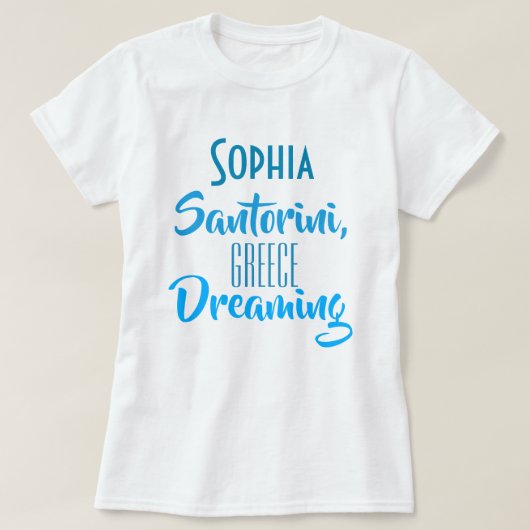 Aangepast "Sophia Santorini, Greece Dreaming" T-sh T-shirt (Design voorkant)