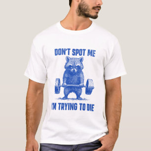 Aangepast: Spot Me Niet, Ik Probeer Te Sterven T-shirt