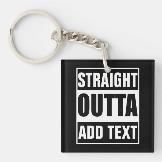 Aangepast Straight Outta Voeg Eigen Tekst Toe Sleutelhanger (voorkant)