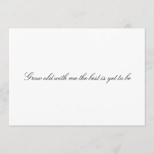 Aangepast "Veroud met mij worden het beste is nog  Kaart