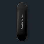 Aangepast zwart persoonlijk skateboard<br><div class="desc">De Zwarte Skateboard van de douane.Pas en personaliseer aan door uw eigen tekst in wit op een stevige elegante zwarte achtergrond toe te voegen.</div>