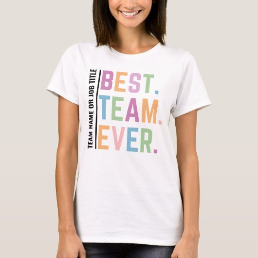 Aangepaste beste team ooit werken teamlid collega' t-shirt (Voorkant)