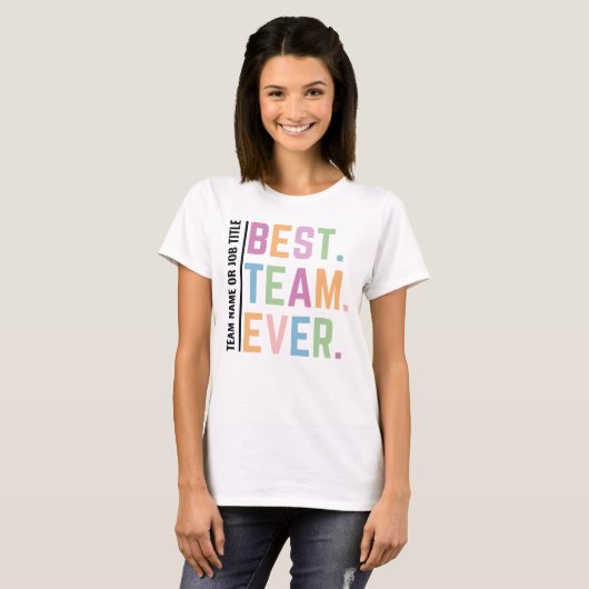 Aangepaste beste team ooit werken teamlid collega' t-shirt (Voorkant volledig)