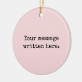 Aangepaste Blush Roze Haar Cadeau Uw Bericht Tekst Keramisch Ornament (Links)