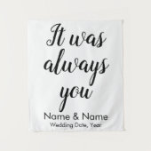 Aangepaste bruiloft Achtergrond Het was altijd jou Wandkleed (Voorkant)