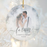 Aangepaste bruiloft Foto voor ooit gepersonaliseer Keramisch Ornament<br><div class="desc">Viel je bruiloft met dit keepasse ornament, met het woord "voorgoed" in elegant charcoal grijs handschrift met swashes aan het begin en einde. Pas het met uw namen en trouwdatum aan, en vervang het afbeelding van de steekproef met uw favoriete trouwfoto. Een witte de hulp van de gradiëntfilter maakt de...</div>