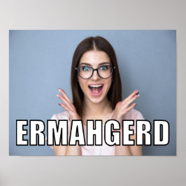 Aangepaste foto Funny Ermahgerd Meme Style Poster