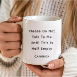 Aangepaste Grappige Quote Koffie Liefhebber Mama C Koffiemok<br><div class="desc">Begin je dag met een glimlach (en een vleugje sarcasme) met deze aanpasbare "Please Do Not Talk To Me Until This Is Half Empty" koffie-mok. Deze mok is ideaal voor degenen die hun cafeïne nodig hebben voordat ze met elkaar in gesprek gaan, en combineert humor en functionaliteit, waardoor het een...</div>