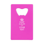 Aangepaste KEEP CALM en geef Tekst op Hete Roze ui Creditkaart Flessenopener (Voorkant)