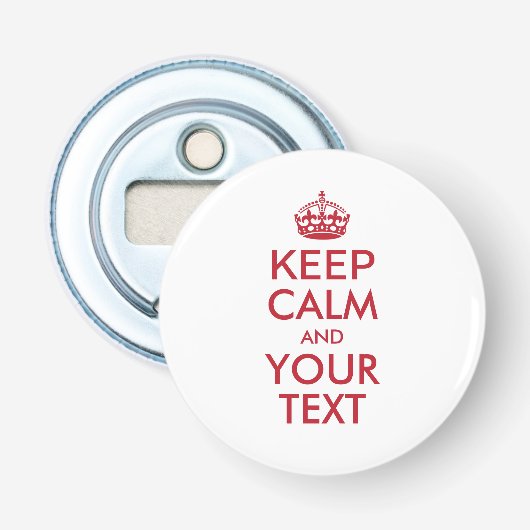 Aangepaste KEEP CALM en JOUW TEKST - rood Button Flesopener (Voorkant)