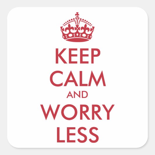 AANGEPASTE KEEP CALM EN MINDER ZORGEN VIERKANTE STICKER (Voorkant)