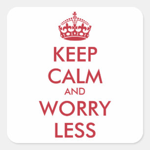 AANGEPASTE KEEP CALM EN MINDER ZORGEN VIERKANTE STICKER