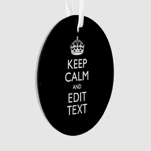 Aangepaste KEEP CALM-Jouw tekst op zwart Ornament (voorkant)