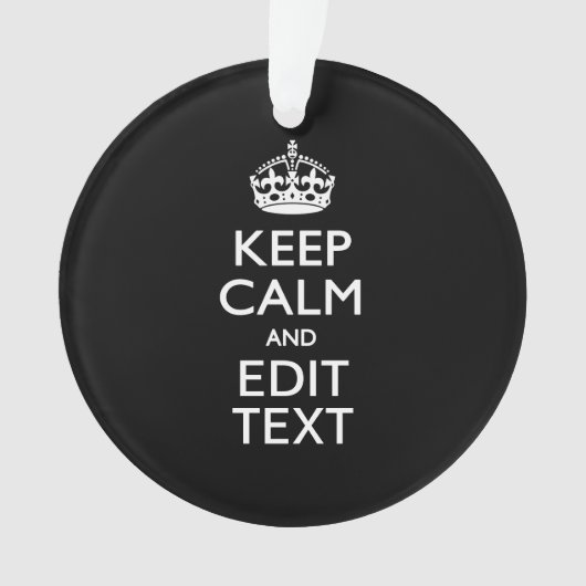 Aangepaste KEEP CALM-Jouw tekst op zwart Ornament (voorkant)