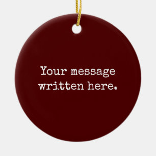 Aangepaste Maroon Haar Cadeau Uw Bericht Zijn Teks Keramisch Ornament