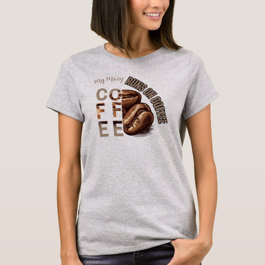 Aangepaste Mijn Moeder Loopt Op Koffie Vakantie T-shirt (Voorkant)