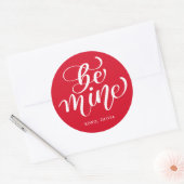 Aangepaste naam bewerkbare kleur Be Mine Valentijn Ronde Sticker (Envelop)