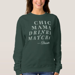Aangepaste naam Chic Mama Matcha Tea Phrase Typogr Trui