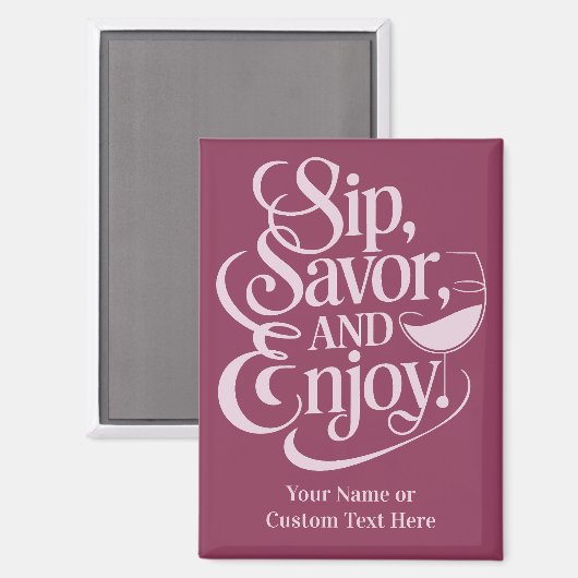 Aangepaste naam / tekst Sip, genieten, genieten Magneet (Voorkant / Achterkant)