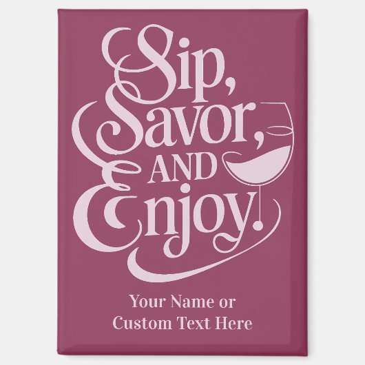 Aangepaste naam / tekst Sip, genieten, genieten Magneet (Voorkant)