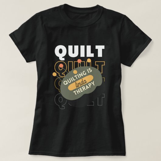 aangepaste quilting is mijn therapie Quilt Funny T-shirt (Design voorkant)