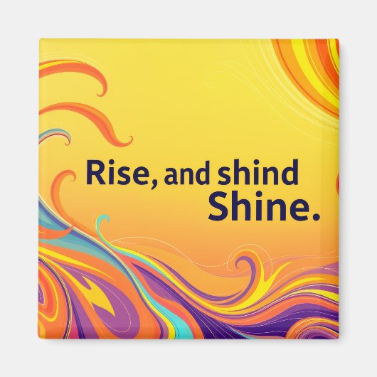 Aangepaste Rise Shine Quote Magneet (Voorkant)