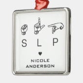 Aangepaste SLP Speech Language Patholoog ASL Metalen Ornament (Links)
