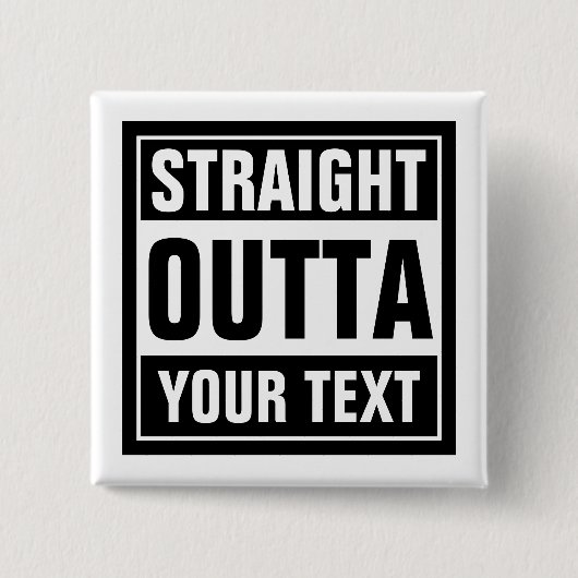 Aangepaste, STRAIGHT OUTTA vierkante pinback knopp Button 5,1 Cm (Voorkant)