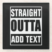 Aangepaste Straight Outta Voeg Eigen Tekst Toe Glazen Onderzetter (Voorkant)