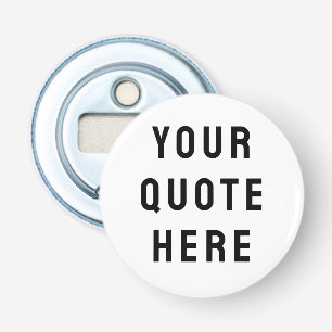 Aangepaste Tekst Zeggen Uw Citaat Hier Button Flesopener