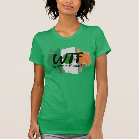 Aangepaste WTF is Wee Bit Irish Humor - Womens Fun T-shirt (Voorkant)