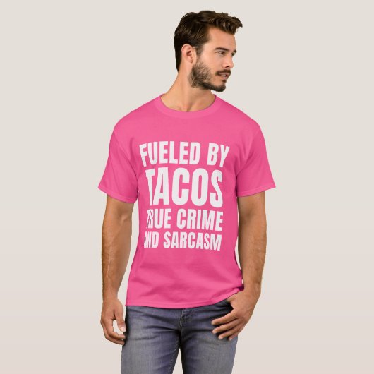 Aangevuurd Tacos True Crime en sarcasme Grappig Tr T-shirt (Voorkant volledig)