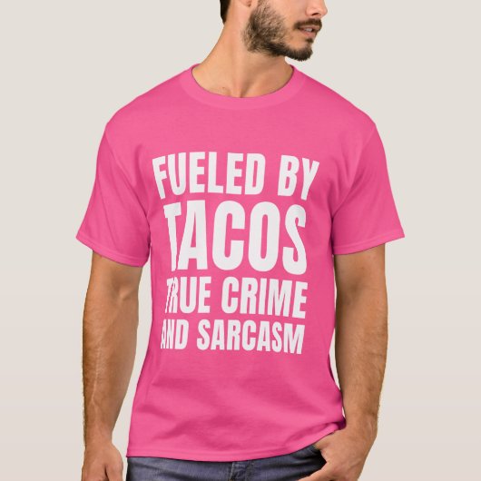 Aangevuurd Tacos True Crime en sarcasme Grappig Tr T-shirt (Voorkant)