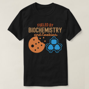 Aangewakkerd door Biochemie en Cookies T-shirt