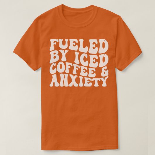 Aangewakkerd door ijskoffie Angst 2 T-shirt (Design voorkant)